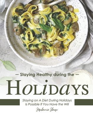 Cover for Stephanie Sharp · Staying Healthy during the Holidays (Paperback Book) (2020)