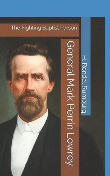 Cover for H Rondel Rumburg · General Mark Perrin Lowrey: : The Fighting Baptist Parson (Paperback Book) (2021)