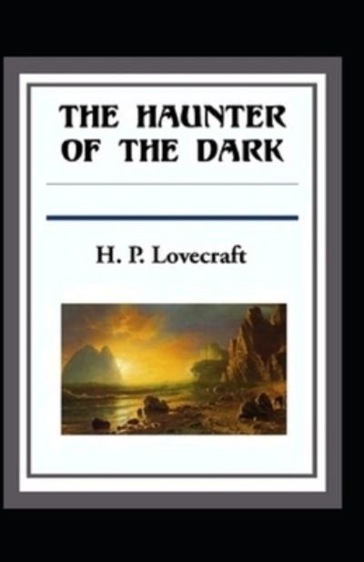 The Haunter of the Dark - H P Lovecraft - Books - Independently Published - 9798729986750 - March 29, 2021