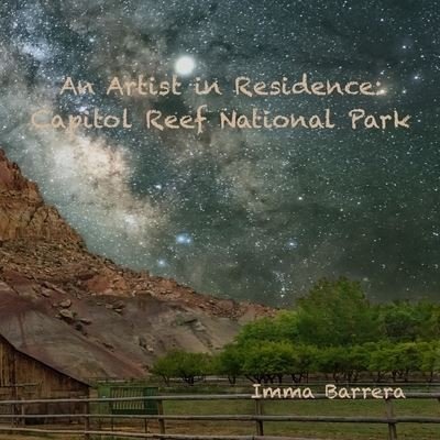 Cover for Imma Barrera · An Artist in residence: Capitol Reef National Park (Paperback Book) (2021)
