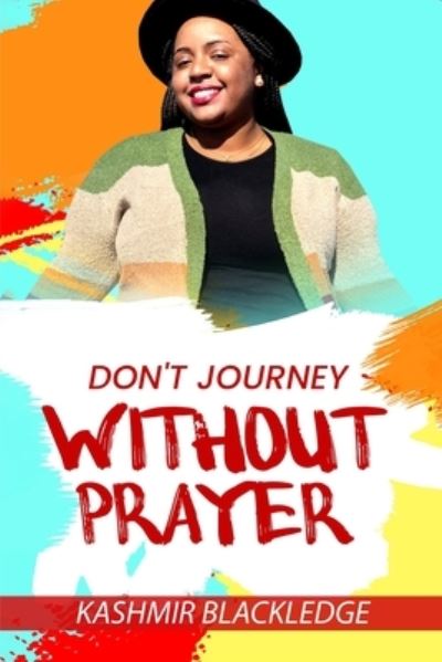 Cover for Kashmir Blackledge · Don't Journey Without Prayer (Taschenbuch) (2021)