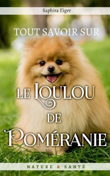 Cover for Saphira Eiger · Tout Savoir sur le Loulou de Pomeranie - Mon Ami Le Chien (Paperback Bog) (2021)