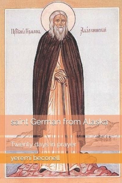 Cover for Yeremi Beconell · Saint German from Alaska: Twenty Days in Prayer (Paperback Book) (2021)