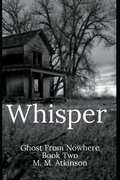 Cover for M M Atkinson · Whisper: Ghost From Nowhere Book Two (Paperback Book) (2022)