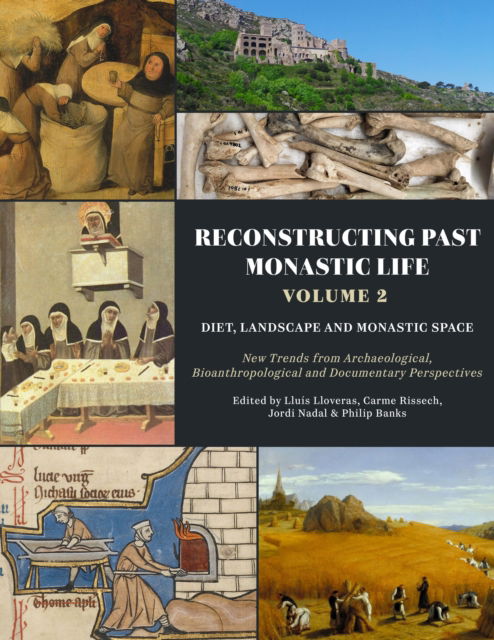 Cover for Lluis Lloveras · Reconstructing Past Monastic Life: Volume 2: Diet, Landscape and Monastic Space: New Trends from Archaeological, Bioanthropological and Documentary Perspectives (Taschenbuch) (2025)