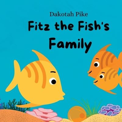 Cover for Dakotah Pike · Fitz the Fish's Family (Paperback Book) (2023)