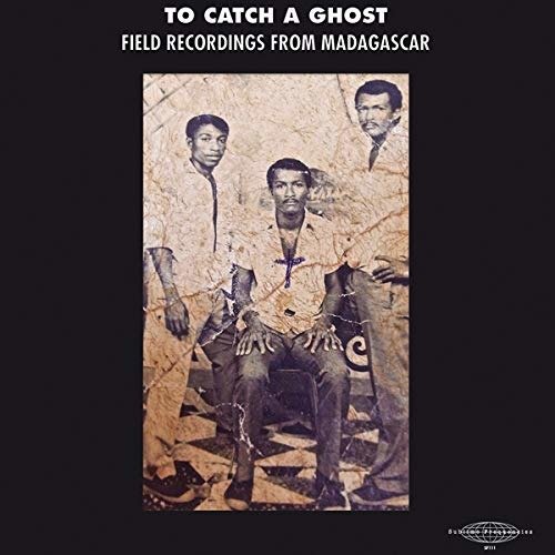 Cover for To Catch A Ghost: Field Recordings From Madagascar (LP) (2018)