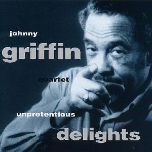 Cover for Johnny Griffin · Unpretentious Delights (CD) (2016)