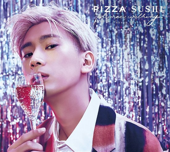 Cover for Eguchi Takuya · Pizza Sushi Planet Walking &lt;limited&gt; (CD) [Japan Import edition] (2023)