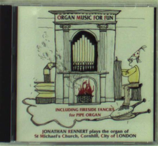 Organ Music For Fun / The Organ Of St.Michaels Cornhill. London - Jonathan Rennert - Musik - PRIORY RECORDS - 5028612203751 - 11. Mai 2018