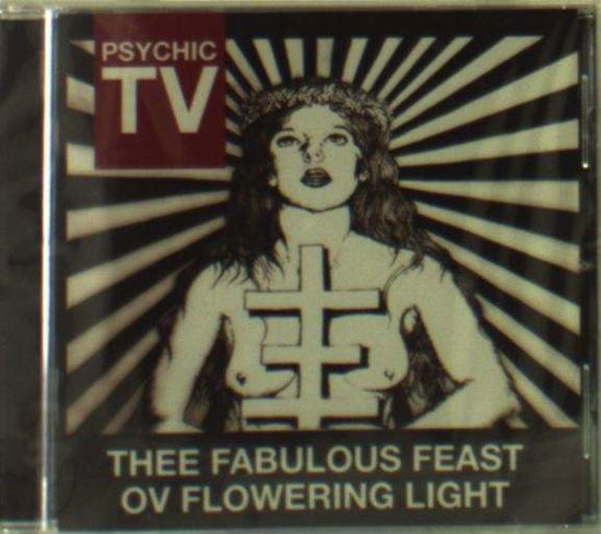 Cover for Psychic Tv · Thee Fabulous Feast Ov Flowering Light (CD) (2014)