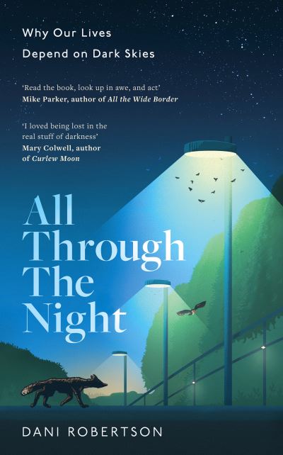 Dani Robertson · All Through the Night: How Dark Skies Can Save Our World (Paperback Book) (2024)