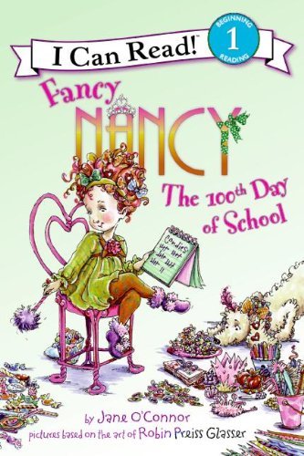 Cover for Jane O'Connor · Fancy Nancy: The 100th Day of School - I Can Read Level 1 (Inbunden Bok) (2009)