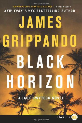 Cover for James Grippando · Black Horizon LP (Jack Swyteck Novel) (Paperback Book) [Lgr edition] (2014)