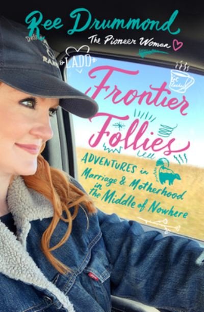 Frontier Follies: Adventures in Marriage and Motherhood in the Middle of Nowhere - Ree Drummond - Boeken - HarperCollins - 9780062962751 - 17 november 2020