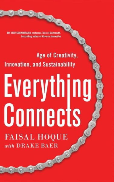 Cover for Faisal Hoque · Everything Connects: How to Transform and Lead in the Age of Creativity, Innovation, and Sustainability (Hardcover Book) [Ed edition] (2014)