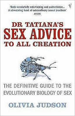Cover for Olivia Judson · Dr Tatiana's Sex Advice to All Creation: Definitive Guide to the Evolutionary Biology of Sex (Taschenbuch) (2003)