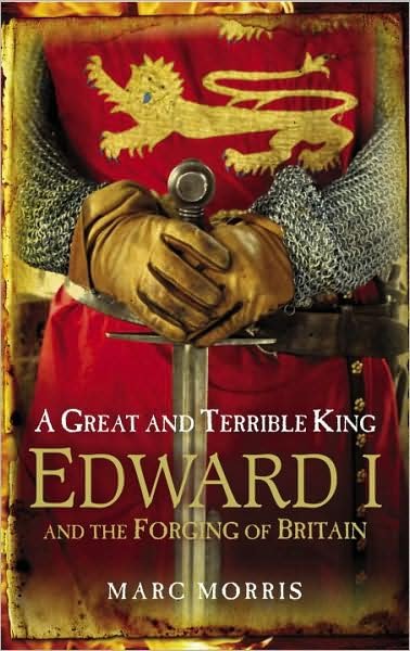 Cover for Marc Morris · A Great and Terrible King: Edward I and the Forging of Britain (Paperback Book) [1. wydanie] (2009)