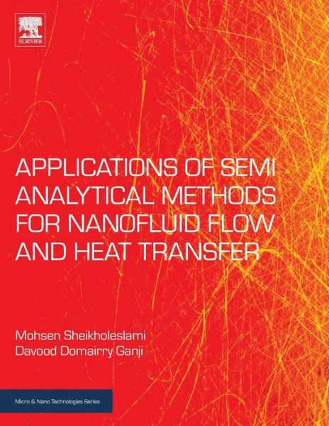 Cover for Sheikholeslami, Mohsen (Department of Mechanical Engineering, Babol Noshirvani University of Technology, Babol, Iran) · Applications of Semi-Analytical Methods for Nanofluid Flow and Heat Transfer (Paperback Book) (2018)