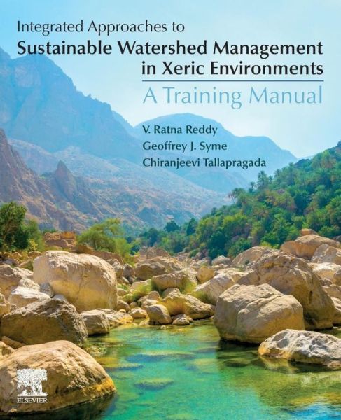 Cover for Reddy, V Ratna (Livelihoods and Natural Resource Management Institute, Hyderabad, India) · Integrated Approaches to Sustainable Watershed Management in Xeric Environments: A Training Manual (Paperback Book) (2019)