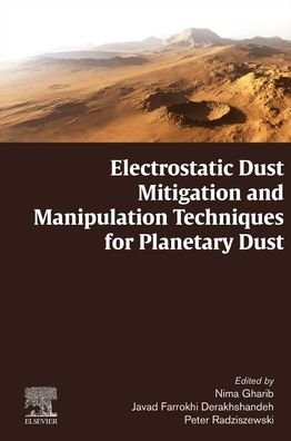Cover for Gharib, Nima (Formerly Assistant Professor, Department of Materials Engineering, McGill University, Montreal, QC, Canada) · Electrostatic Dust Mitigation and Manipulation Techniques for Planetary Dust (Paperback Book) (2022)