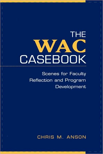 The WAC Casebook: Scenes for Faculty Reflection and Program Development - Chris M. Anson - Books - Oxford University Press Inc - 9780195127751 - December 20, 2001
