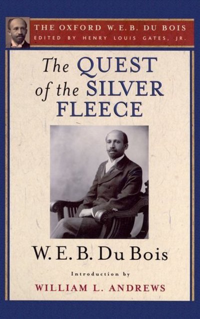 Cover for Gates · The Quest of the Silver Fleece: The Oxford W. E. B. Du Bois, Volume 14 (Hardcover Book) (2013)