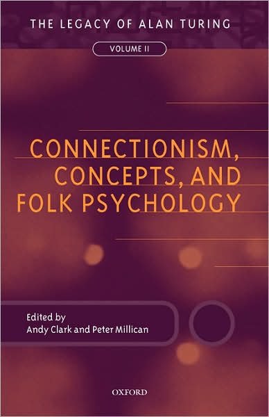 Connectionism, Concepts, and Folk Psychology: The Legacy of Alan Turing, Volume II - Mind Association Occasional Series - Andy Clark - Kirjat - Oxford University Press - 9780198238751 - torstai 18. maaliskuuta 1999