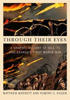 Cover for Matthew Barrett · Through Their Eyes: A Graphic History of Hill 70 and Canada's First World War (Paperback Book) (2023)