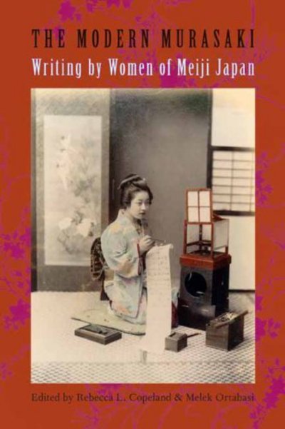 Cover for Melek Ortabasi Rebecca Copeland · The Modern Murasaki: Writing by Women of Meiji Japan - Asia Perspectives: History, Society, and Culture (Paperback Book) (2006)