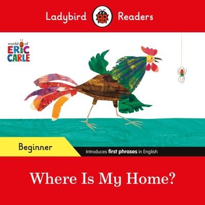 Cover for Eric Carle · Ladybird Readers Beginner Level - Eric Carle - Where Is My Home? (ELT Graded Reader) - Ladybird Readers (Paperback Book) (2024)