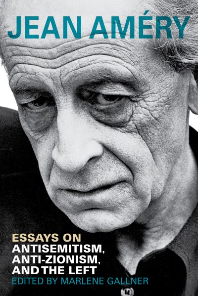 Cover for Jean Amery · Essays on Antisemitism, Anti-Zionism, and the Left - Studies in Antisemitism (Hardcover Book) (2022)