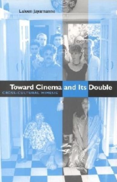 Cover for Laleen Jayamanne · Toward Cinema and Its Double: Cross-Cultural Mimesis (Paperback Book) (2001)