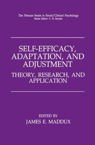 Cover for James Ed. Maddux · Self-Efficacy, Adaptation, and Adjustment: Theory, Research, and Application - The Springer Series in Social Clinical Psychology (Hardcover Book) (1995)