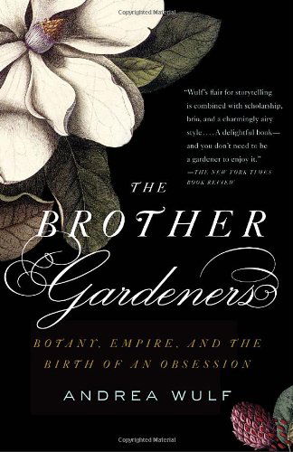 Cover for Andrea Wulf · The Brother Gardeners: a Generation of Gentlemen Naturalists and the Birth of an Obsession (Vintage) (Paperback Book) (2010)