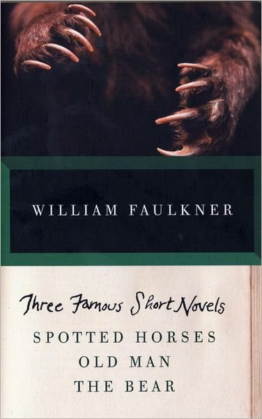 Cover for William Faulkner · THREE FAMOUS SHORT NOVELS: Spotted Horses, Old Man, The Bear - Vintage International (Paperback Bog) (2011)