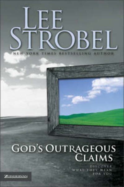 Cover for Lee Strobel · God's Outrageous Claims: Discover What They Mean for You (Paperback Book) [ITPE edition] (2005)