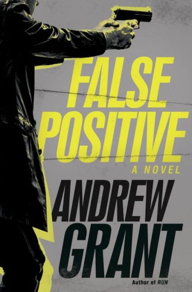 Cover for Andrew Grant · False Positive (Hardcover Book) (2016)