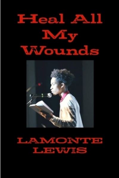 Cover for LaMonte Lewis · Heal All My Wounds (Book) (2019)