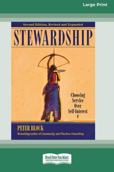 Cover for Peter Block · Stewardship: Choosing Service Over Self-Interest (16pt Large Print Edition) (Paperback Book) (2013)