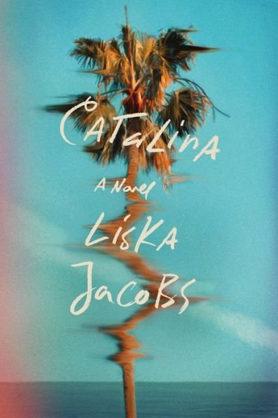 Cover for Liska Jacobs · Catalina: A Novel (Paperback Book) (2017)