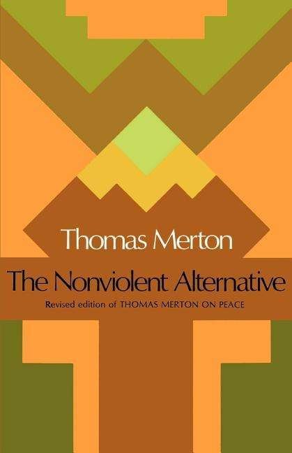 Cover for Thomas Merton · The Nonviolent Alternative (Paperback Book) (1981)
