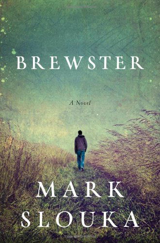 Cover for Mark Slouka · Brewster: A Novel (Hardcover Book) [Reprint edition] (2013)