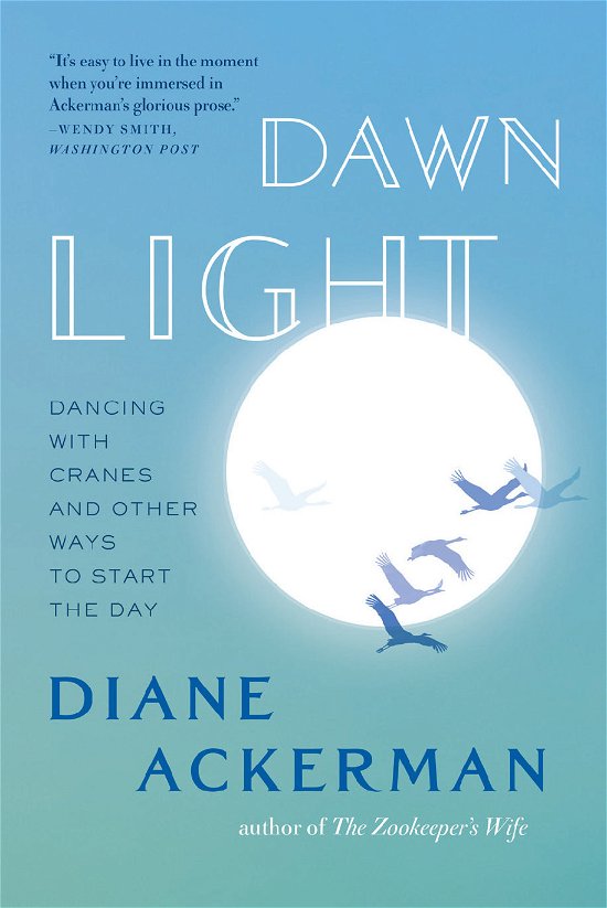 Cover for Diane Ackerman · Dawn Light: Dancing with Cranes and Other Ways to Start the Day (Pocketbok) (2010)
