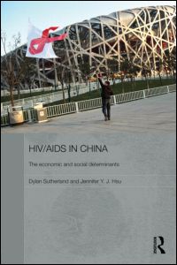 Cover for Sutherland, Dylan (Durham University, UK) · HIV / AIDS in China - The Economic and Social Determinants - Routledge Contemporary China Series (Hardcover Book) (2011)