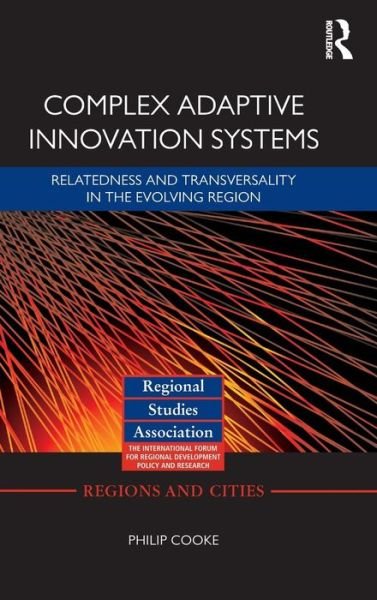 Cover for Philip Cooke · Complex Adaptive Innovation Systems: Relatedness and Transversality in the Evolving Region - Regions and Cities (Inbunden Bok) (2012)