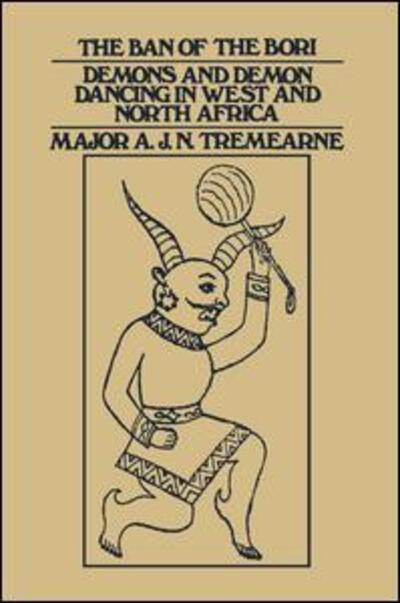 Cover for Major A.J.N. Tremearne · Ban of the Bori: Demons and Demon-Dancing in West and North Africa (Paperback Book) (2014)