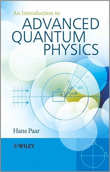 An Introduction to Advanced Quantum Physics - Paar, Hans (University of California San Diego) - Bøger - John Wiley & Sons Inc - 9780470686751 - 8. juni 2010
