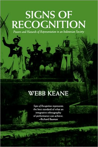 Signs of Recognition: Powers and Hazards of Representation in an Indonesian Society - Webb Keane - Books - University of California Press - 9780520204751 - February 1, 1997