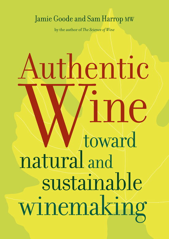 Cover for Jamie Goode · Authentic Wine: Toward Natural and Sustainable Winemaking (Paperback Book) (2013)